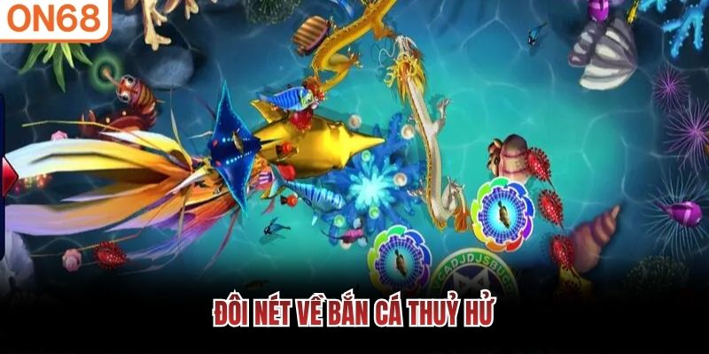 Đôi nét về bắn cá Thuỷ Hử Bắn cá thủy hử