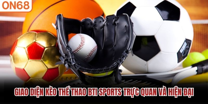 Giao diện kèo thể thao BTi Sports trực quan và hiện đại thể thao on68