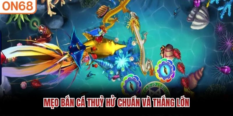 Mẹo bắn cá Thuỷ Hử chuẩn và thắng lớn Bắn cá thủy hử