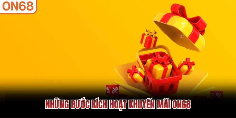 Những bước kích hoạt Khuyến mãi ON68 Khuyến mãi On68