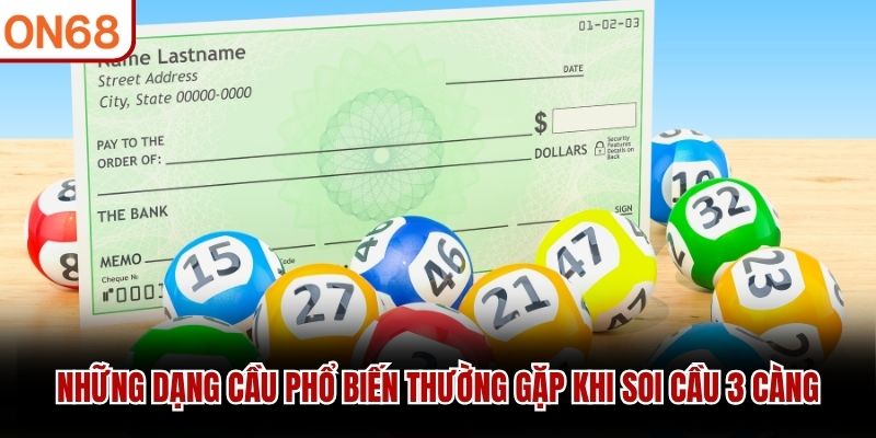 Những dạng cầu phổ biến thường gặp khi soi cầu 3 càng soi cầu 3 càng