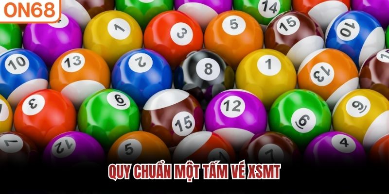 Quy chuẩn một tấm vé XSMT Xổ số miền trung