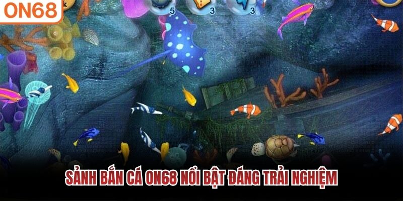 Sảnh bắn cá ON68 nổi bật đáng trải nghiệm bắn cá on68