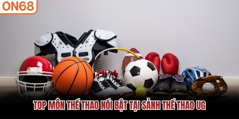 Top môn thể thao nổi bật tại sảnh Thể Thao UG Thể thao UG